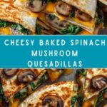 Baked Spinach Mushroom Quesadillas Recipe