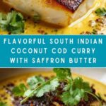South Indian Style Coconut Cod Curry with Saffron Butter Recipe